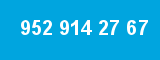 952 914 27 67